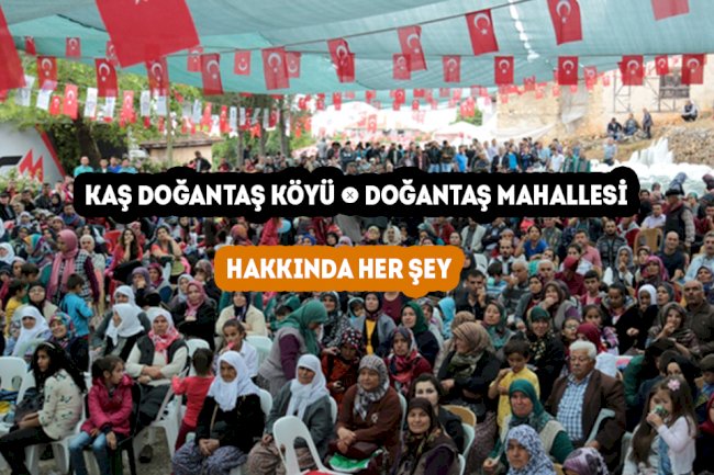 Kaş Doğantaş Mahallesi - Doğantaş Köyü Hakkında Her şey