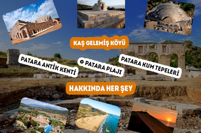 Gelemiş Köyü - Patara Antik Kenti - Patara Plajı - Patara Kum Tepesi Hakkında Her şey