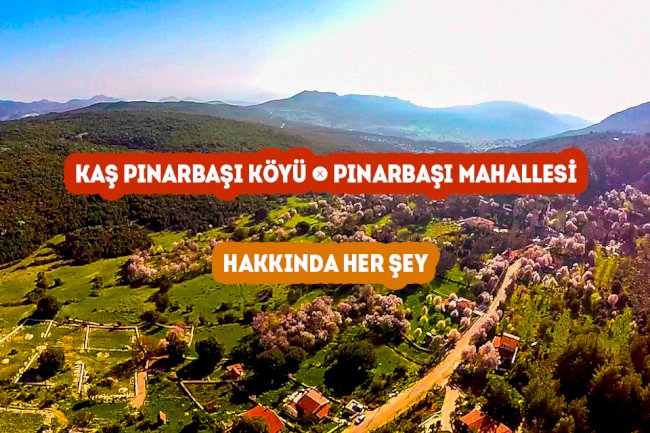 Kaş Pınarbaşı Mahallesi - Pınarbaşı Köyü Hakkında Her şey