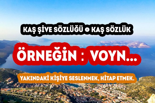 Kaş Ağız Sözlüğü - Kaş Yerel Sözlüğü - Kaş Ağzı