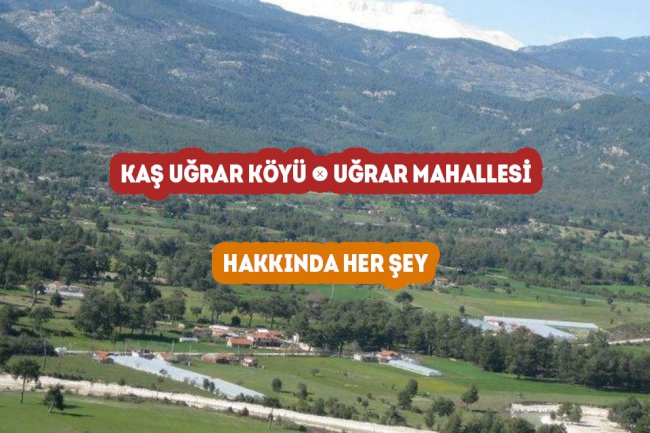 Kaş Uğrar Mahallesi - Uğrar Köyü Hakkında Her şey