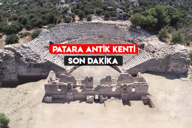 PATARA SON DAKİKA GELİŞMELER - PATARA YILI